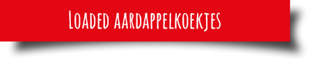 Titel recept Loaded aardappelkoekjes